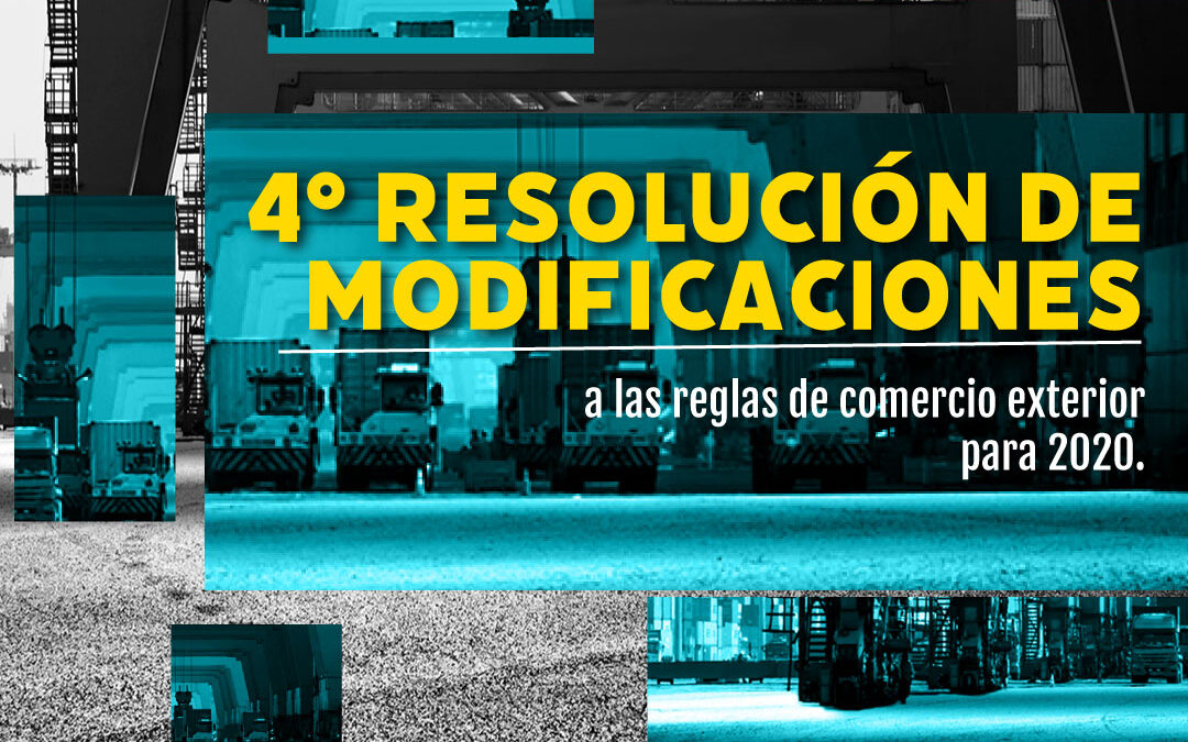 Cuarta resolución de modificaciones a las reglas de comercio exterior